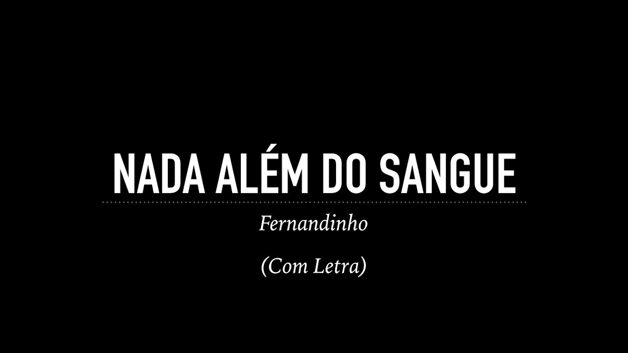 Nada Além do Sangue - Fernandinho (Com Letra)