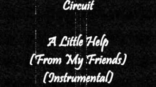 Circuit - A Little Help (From My Friends) (Instrumental)