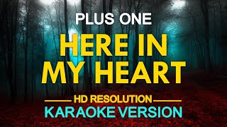 HERE IN MY HEART - Plus One (KARAOKE Version)