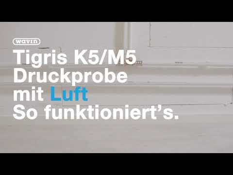 Tigris K5/M5 - Druckprobe mit Luft. So funktioniert´s  | Wavin.de