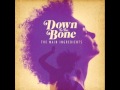 Down To The Bone - Music Is the Key