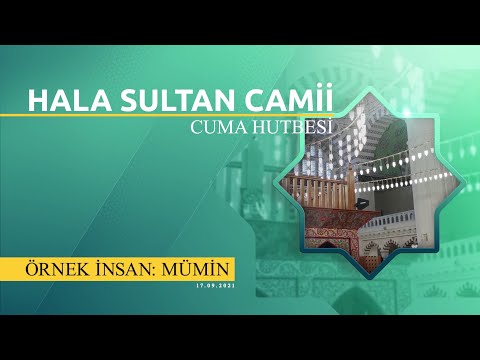 ÖRNEK İNSAN: MÜMİN - Hala Sultan Camii Cuma Hutbesi