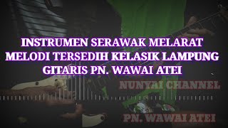 Download lagu INSTRUMEN KLASIK LAMPUNG ABUNG SERAWAK B | PETIKAN GUITAR KOSONG TANPA VOKAL | PN WAWAI ATEI mp3