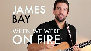 James Bay - When We Were On Fire (Guitar Lesson/Tutorial)