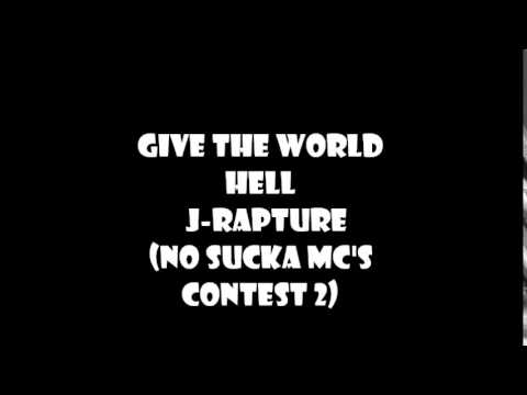 give the world hell  jrapture (No SUCKA MC's 2 CONTEST 2)