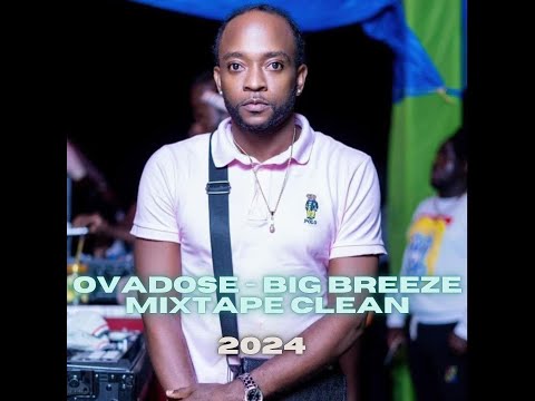 OVADOSE   BIG BREEZE MIXTAPE CLEAN 2024