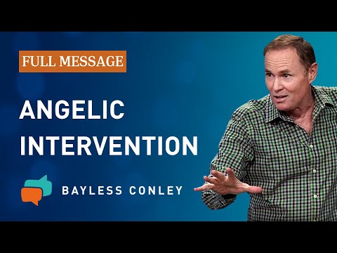 The Intervention of Angels (Full Message) | Bayless Conley
