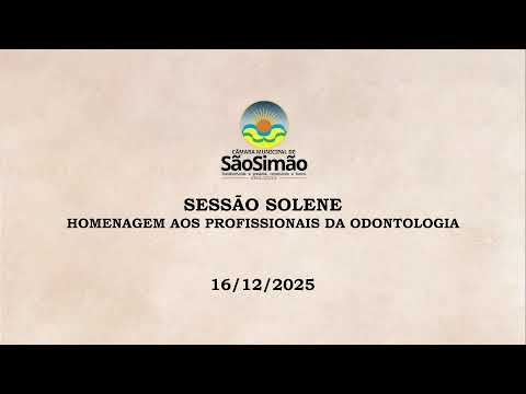 SESSÃO SOLENE -  HOMENAGEM À ODONTOLOGIA - 16/12/2025