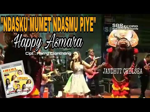 HAPPY ASMARA - NDASKU MUMET NDASMU PIYE - JANDHUT CHELSEA [ FULL HD ]