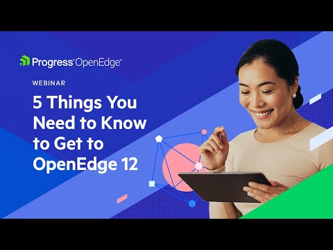 5 Things You Need to Know to Get to OpenEdge 12