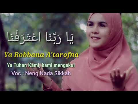 Neng Nada Sikkah - Ya Robbana A'tarofna - Lirik dan Terjemah