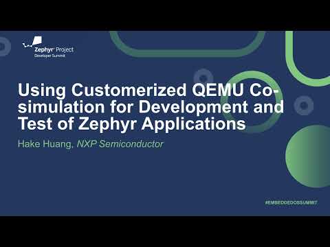 Using Customerized QEMU Co-simulation for Development and Test of Zephyr Applications - Hake Huang