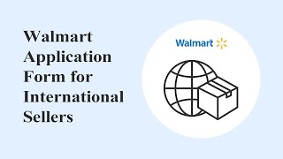 Walmart International Seller Application