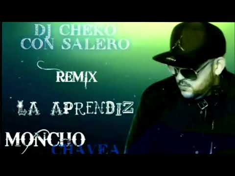 Moncho Chavea - La Aprendiz Remix Dj Cheko Con Salero