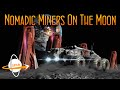 Nomadic Miners On The Moon