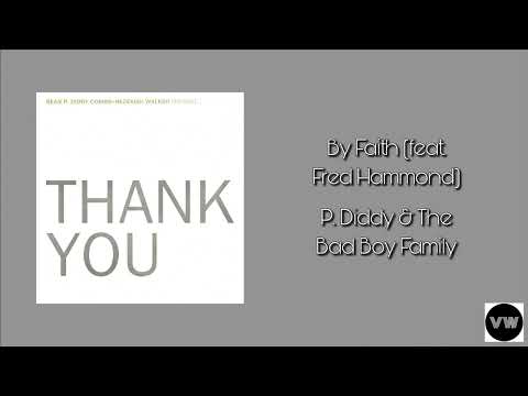 P. Diddy & The Bad Boy Family - By Faith (feat. Fred Hammond)