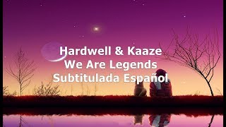 Hardwell &amp; Kaaze - We Are Legends (Subtitulada Español) ft Jonathan Mendelsohn