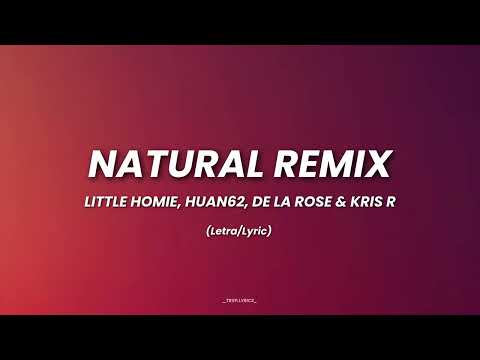 Natural Remix - Little homie, Huan62, De La Rose & Kris R (Letra)