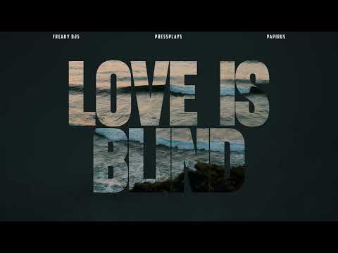 Freaky DJs, PressPlays, Papirus - Love Is Blind (Official Canvas Video)