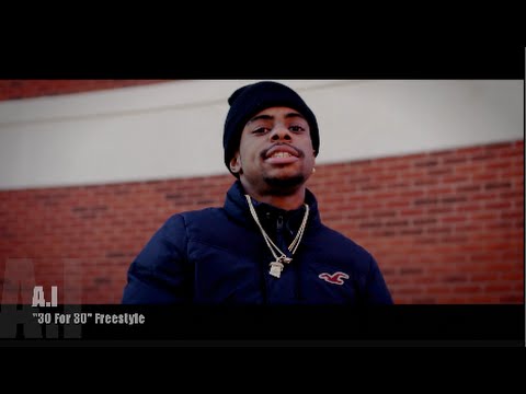 A.I -  "30 For 30" Freestyle (Official Video) | Shot By: @NoRatchetssProd