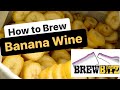 How to Brew Banana Wine by Brewbitz Homebrew shop