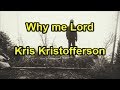 Why me Lord - Kris Kristofferson  (Lyrics)