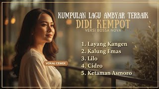 Download lagu KUMPULAN LAGU AMBYAR TERBAIK – DIDI KEMPOT | BOSSA NOVA VERSION mp3 Download lagu KUMPULAN LAGU AMBYAR TERBAIK – DIDI KEMPOT | BOSSA NOVA VERSION mp3