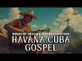 ️He Heals Restores Havana Gospel Cuba Songs Of Healing Restoration Vol1 2025 Latin Vibes