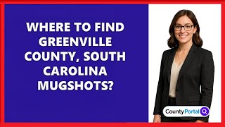 Where To Find Greenville County, South Carolina Mugshots
