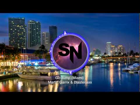 Martin Garrix & Blasterjaxx  -  Go Jump (Miami)