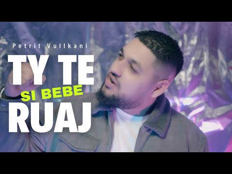 Petrit Vullkani - Ty te ruaj si bebe