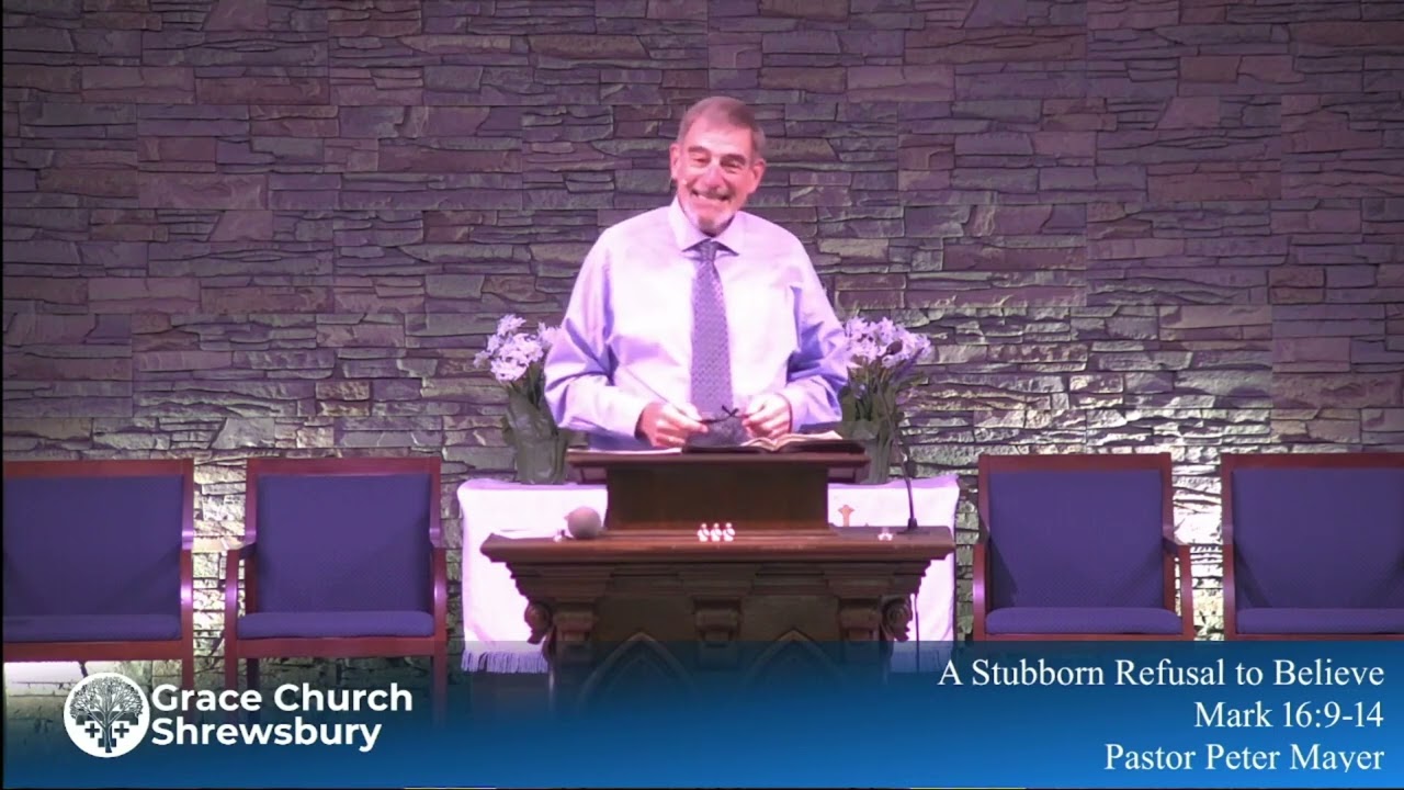 A Stubborn Refusal to Believe - Mark 16:9-14