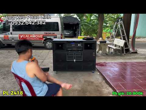 Bàn giao Loa điện 3 Bass PL 2418 phiên bản giá 20.900k về khách hàng Quận 12 