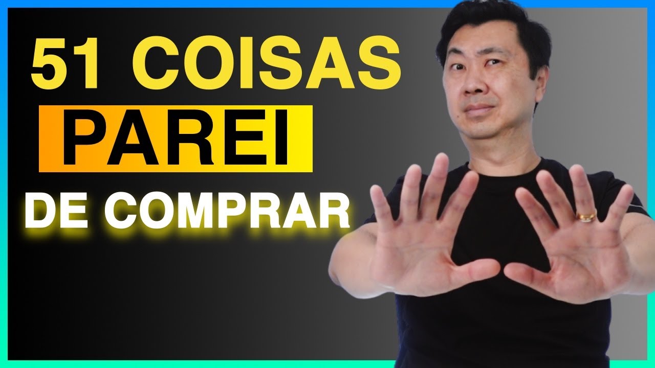 51 Coisas que NÃO COMPRO MAIS e Não Faz Falta Alguma - Experimente | Minimalismo