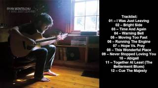 Ryan Montbleau - I Was Just Leaving 2017