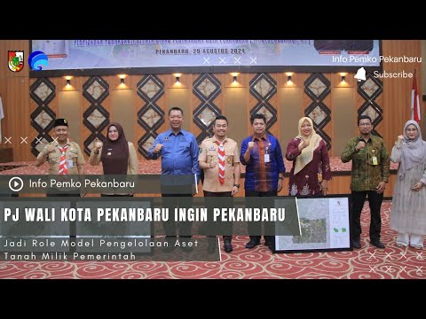 Pj Wali Kota Pekanbaru Ingin Pekanbaru Jadi Role Model Pengelolaan Aset Tanah Milik Pemerintah