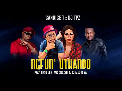 Mr Chozen, Candice T, DJ Tpz ft Leon Lee, DJ Muzik SA - Ngfun Uthando