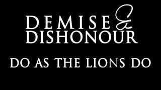 Demise & Dishonour - Do As The Lions Do