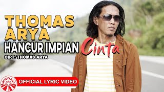 Download lagu Thomas Arya - Hancur Impian Cinta [ Lyric Video HD] mp3
