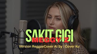Download lagu Sakit Gigi    –     Meggy Z   Version  Reggae  Cover AI by :  Cover Ku mp3