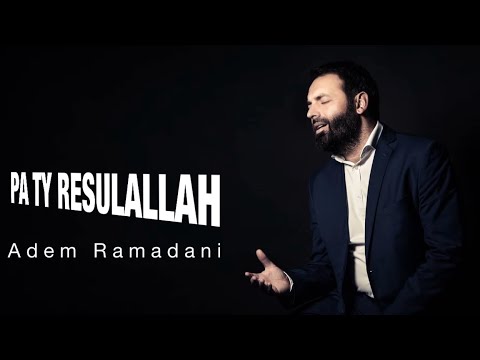 Adem Ramadani PA TY RESULALLAH