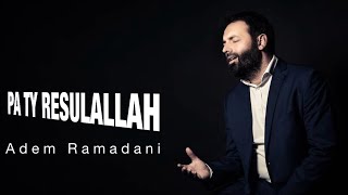 Adem Ramadani - Pa Ty Resul All-Llah
