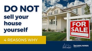 4 Reasons Not To Sell Your House Yourself
