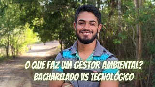 Gestão Ambiental: Bacharelado vs Tecnológico | O que faz um Gestor Ambiental? | explicação resumida