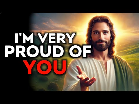 God Says : I'm Very Proud Of You| God Message Today | God Helps | God's Message Now