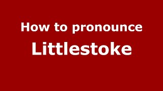 How to pronounce Littlestoke