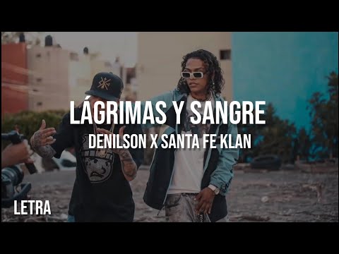 Lagrimas y Sangre - Denilson x Santa Fe Klan - Letra