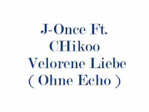 Chiko Ft- J-Once - Velorene Liebe 2011 ( Ohne Echo )