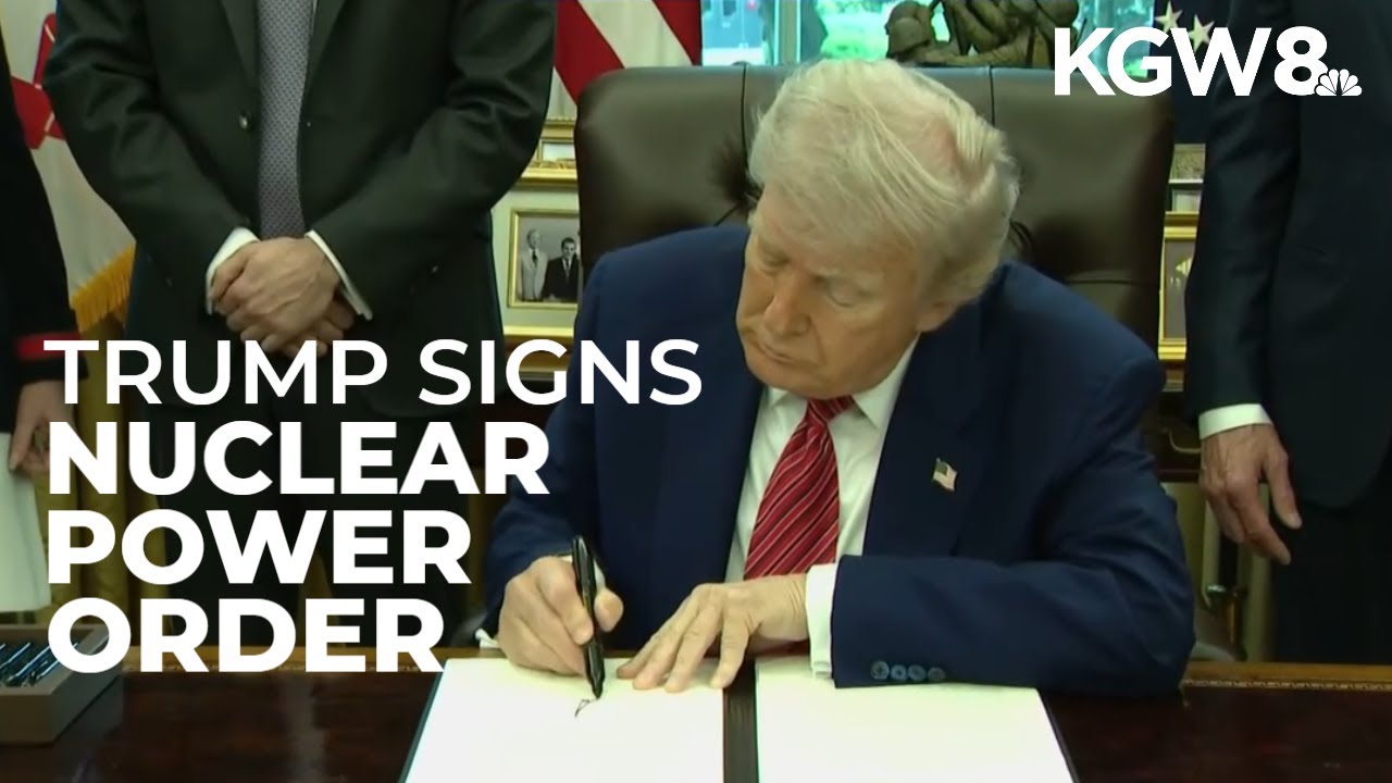 Trump signs executive orders to boost nuclear power, speed up approvals