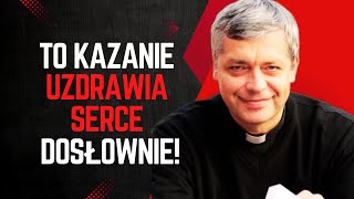 To kazanie uzdrawia serce – dosłownie! Ks. Piotr Pawlukiewicz